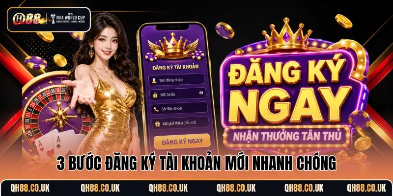 3 bước đăng ký tài khoản mới nhanh chóng