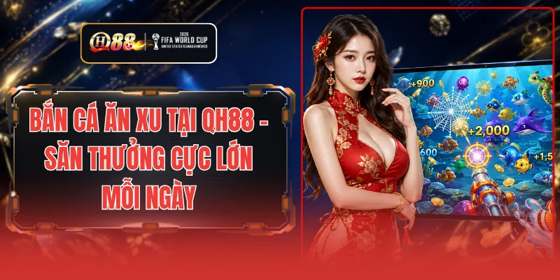 Bắn Cá Ăn Xu