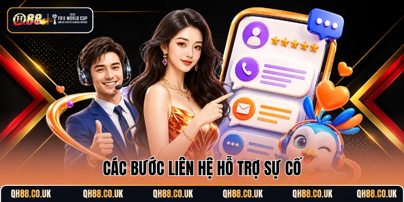 Các bước liên hệ hỗ trợ sự cố