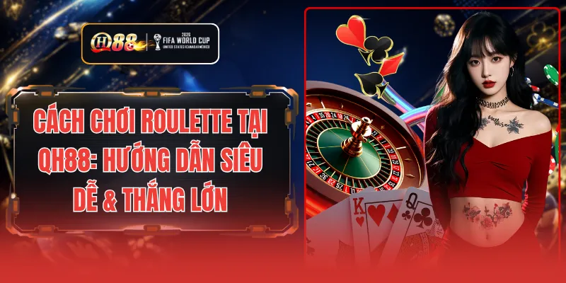 Cách chơi Roulette