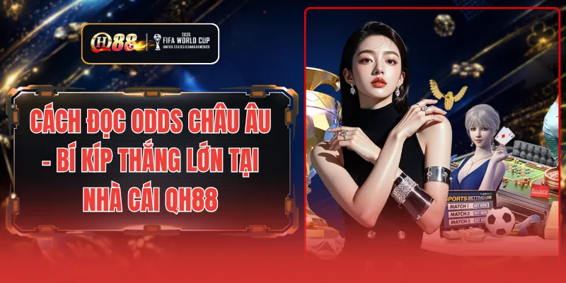 Cách Đọc Odds Châu Âu