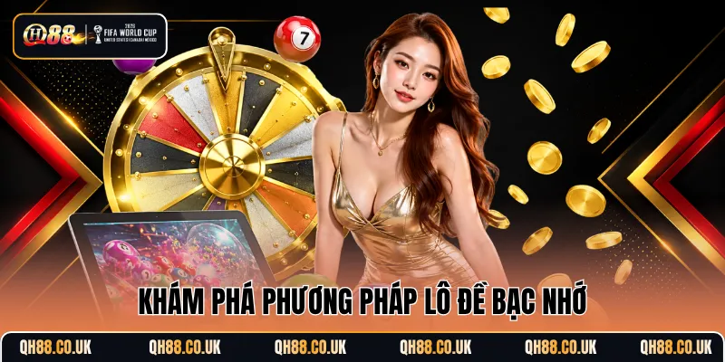 Khám phá phương pháp lô đề bạc nhớ