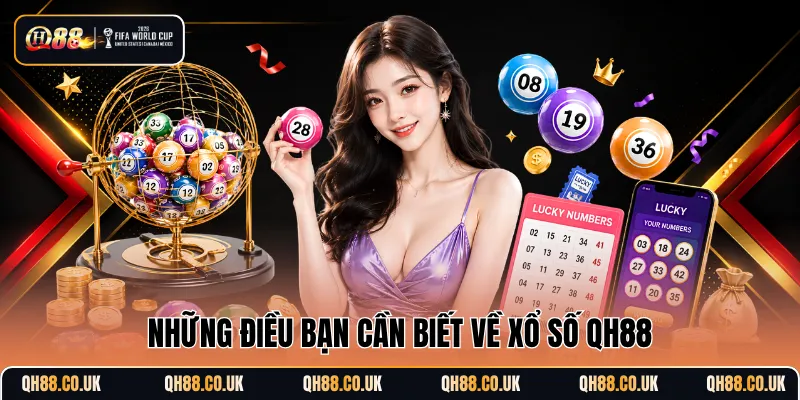 Những điều bạn cần biết về xổ số QH88