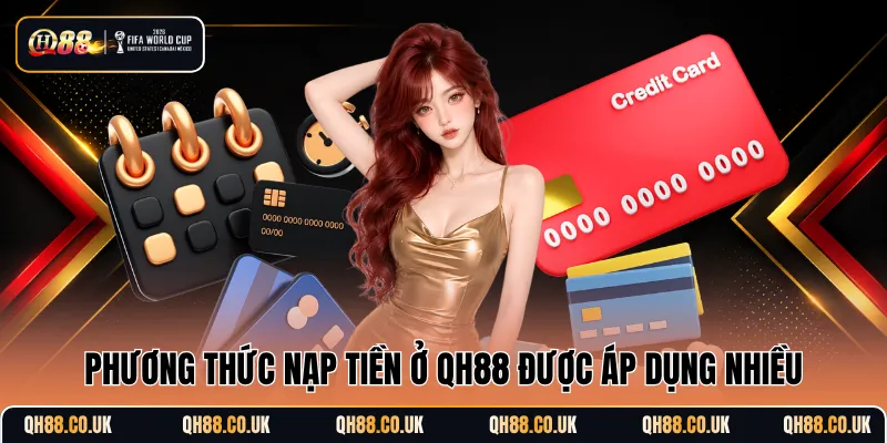 Phương thức nạp tiền ở QH88 được áp dụng nhiều