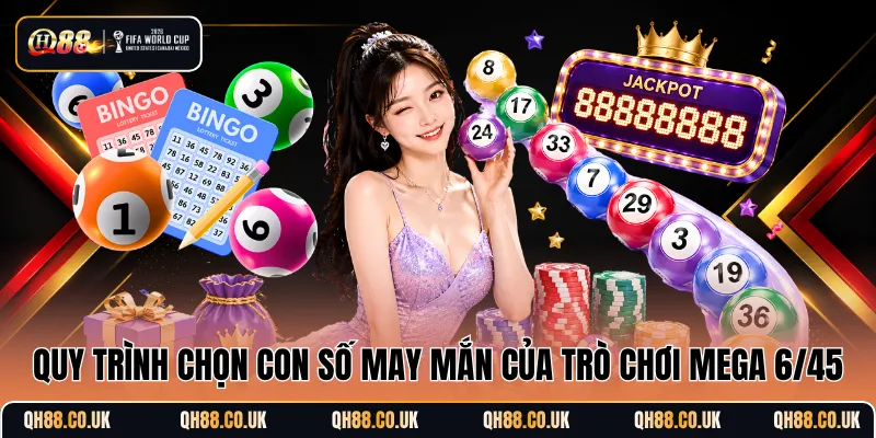 Quy trình chọn con số may mắn của trò chơi Mega 6/45